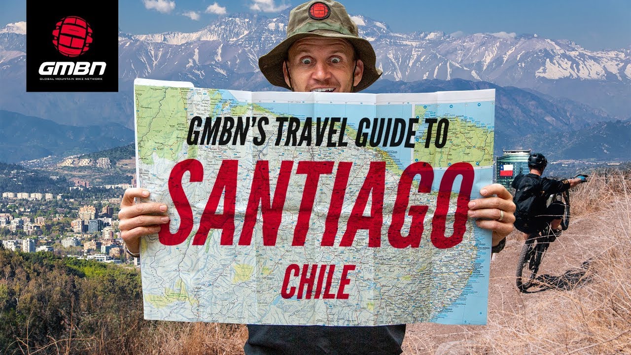 GMBN's Travel Guide To Santiago, Chile | A Mountain Bike Scene Check