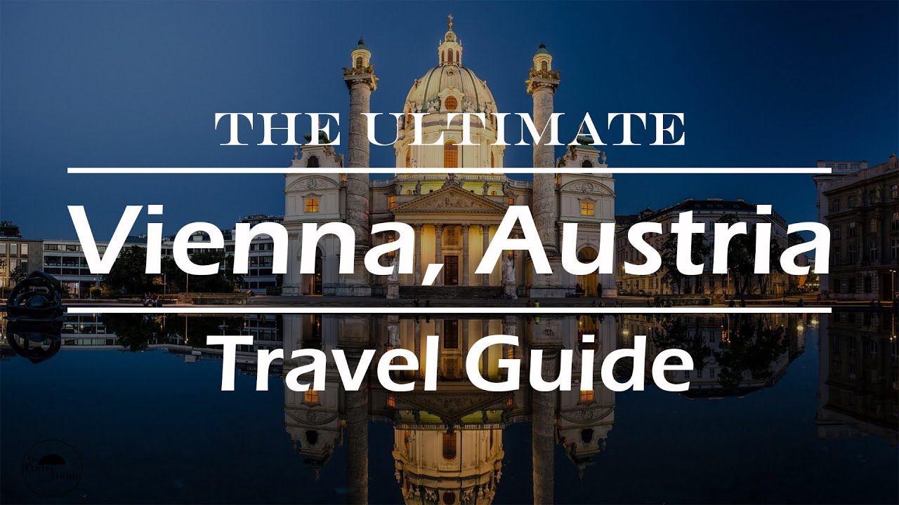 VIENNA, AUSTRIA | THE ULTIMATE TRAVEL GUIDE | CENTRAL EUROPE