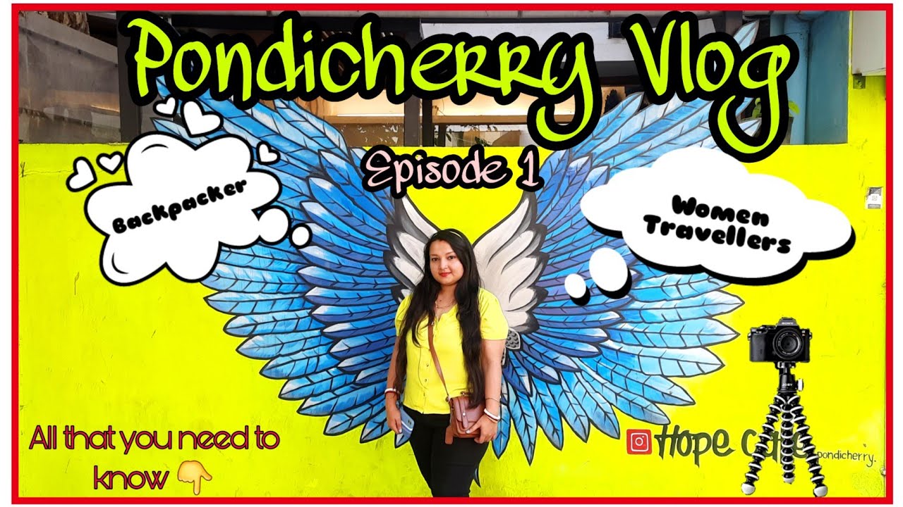Pondicherry Vlog| Pondicherry tourist places |Travel guide for backpackers & women travellers pondy