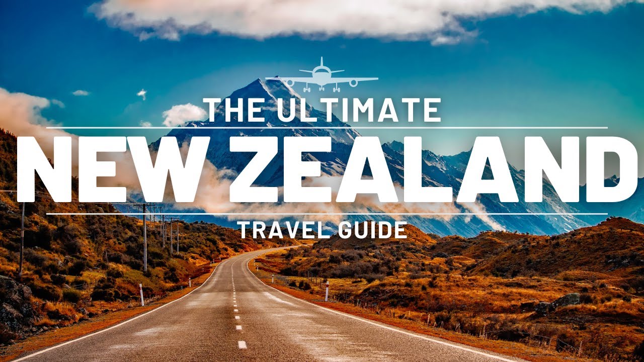 NEW ZEALAND | ULTIMATE TRAVEL GUIDE | OCEANIA EDITION