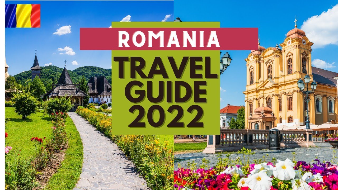 Romania Travel Guide 2022 - Best Places to Visit in Romania in 2022