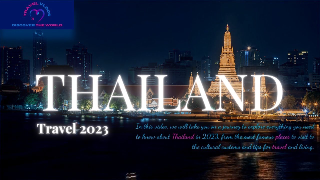 Thailand 2023: Your Ultimate Guide to Travel & Living